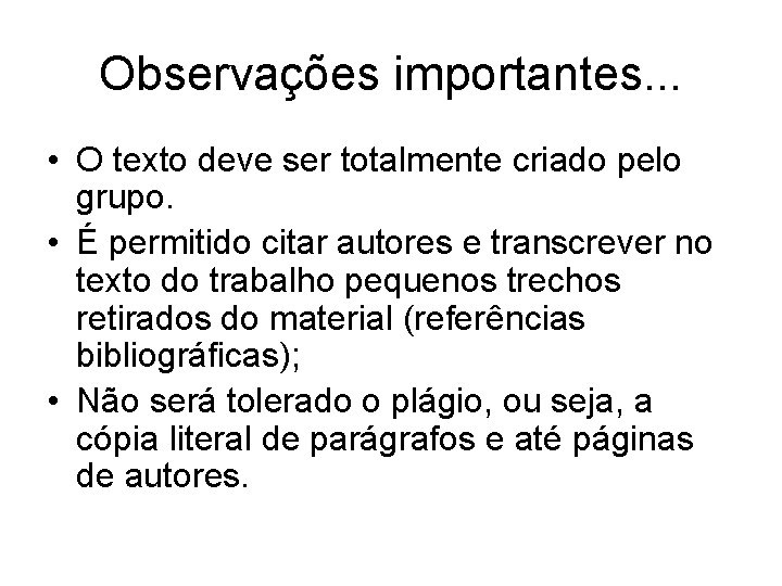 Observações importantes. . . • O texto deve ser totalmente criado pelo grupo. •