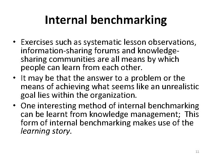 Internal benchmarking • Exercises such as systematic lesson observations, information-sharing forums and knowledgesharing communities