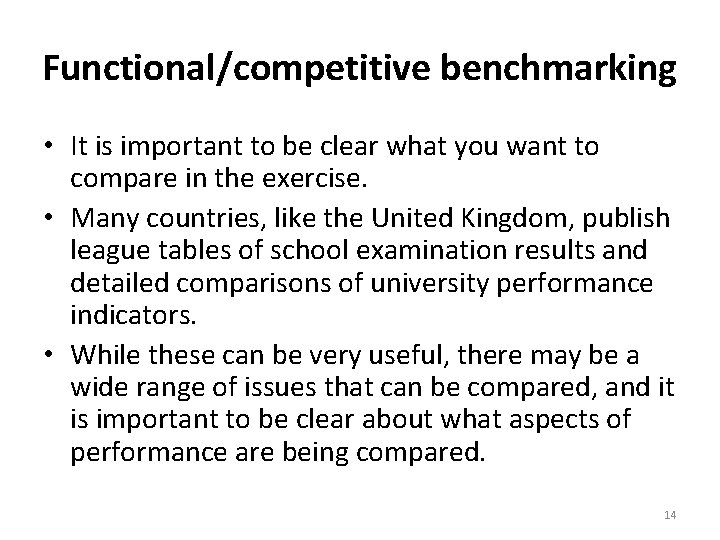 Functional/competitive benchmarking • It is important to be clear what you want to compare