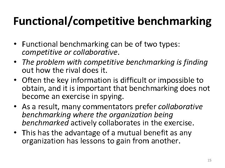 Functional/competitive benchmarking • Functional benchmarking can be of two types: competitive or collaborative. •