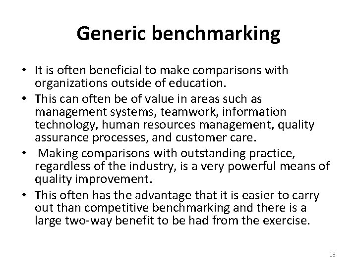 Generic benchmarking • It is often beneficial to make comparisons with organizations outside of