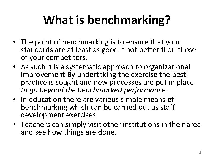 What is benchmarking? • The point of benchmarking is to ensure that your standards