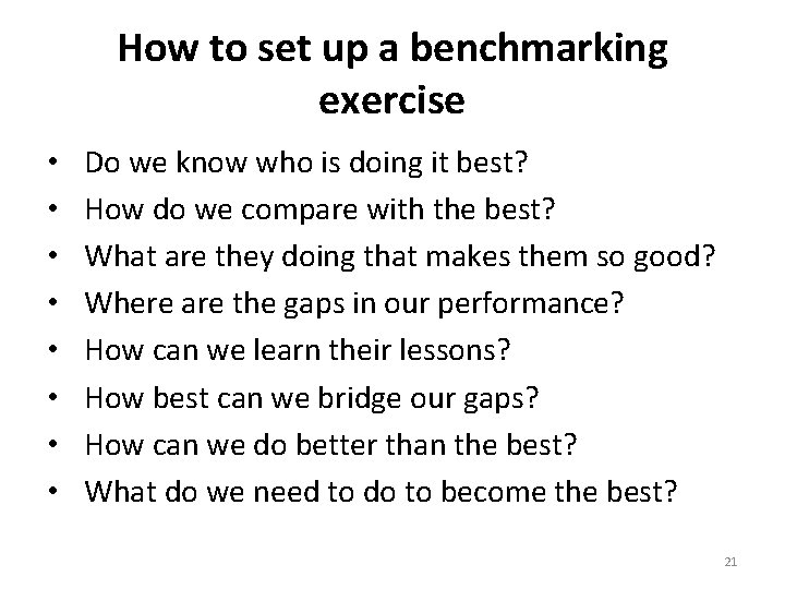 How to set up a benchmarking exercise • • Do we know who is