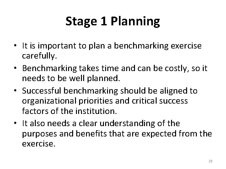 Stage 1 Planning • It is important to plan a benchmarking exercise carefully. •