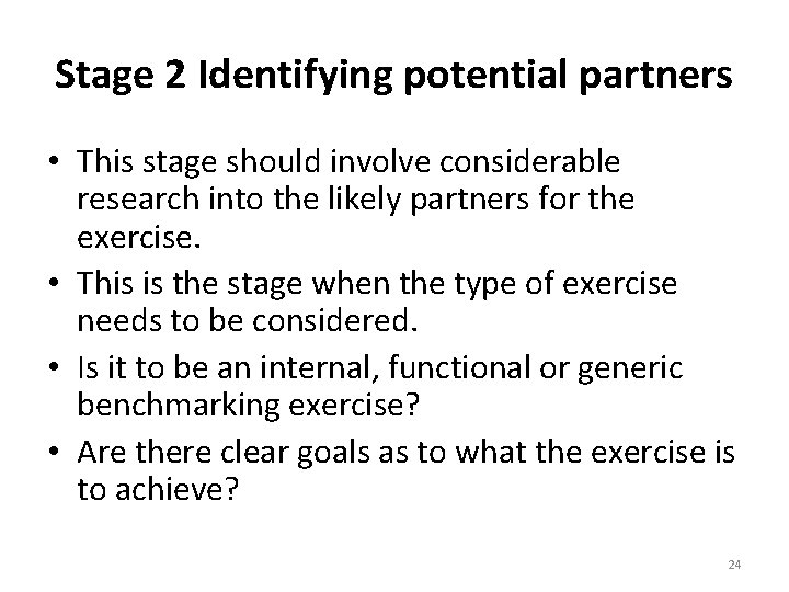 Stage 2 Identifying potential partners • This stage should involve considerable research into the