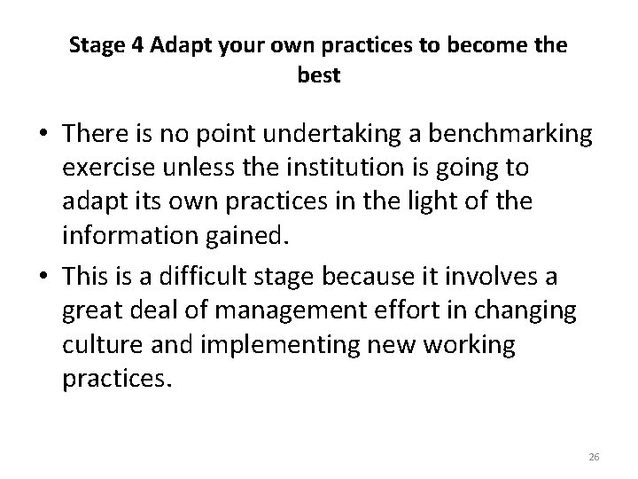 Stage 4 Adapt your own practices to become the best • There is no