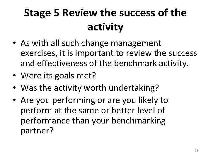 Stage 5 Review the success of the activity • As with all such change