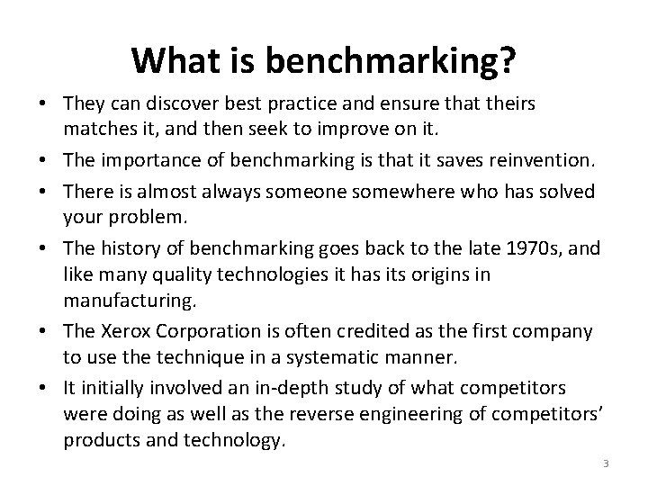 What is benchmarking? • They can discover best practice and ensure that theirs matches