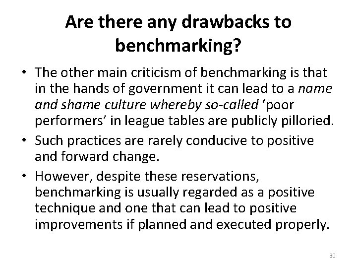 Are there any drawbacks to benchmarking? • The other main criticism of benchmarking is