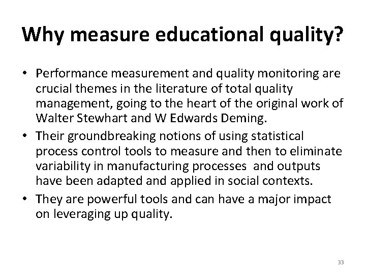 Why measure educational quality? • Performance measurement and quality monitoring are crucial themes in