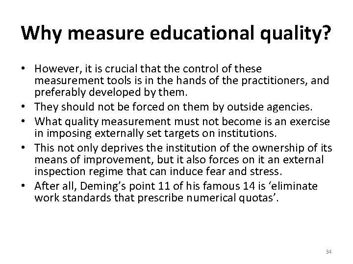 Why measure educational quality? • However, it is crucial that the control of these