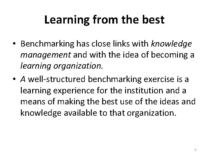 Learning from the best • Benchmarking has close links with knowledge management and with