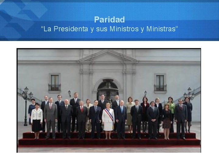 Paridad “La Presidenta y sus Ministros y Ministras” 