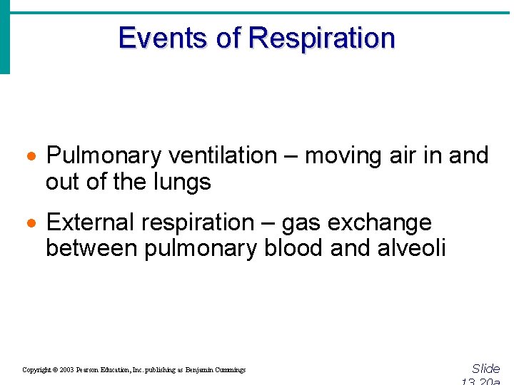 Events of Respiration · Pulmonary ventilation – moving air in and out of the