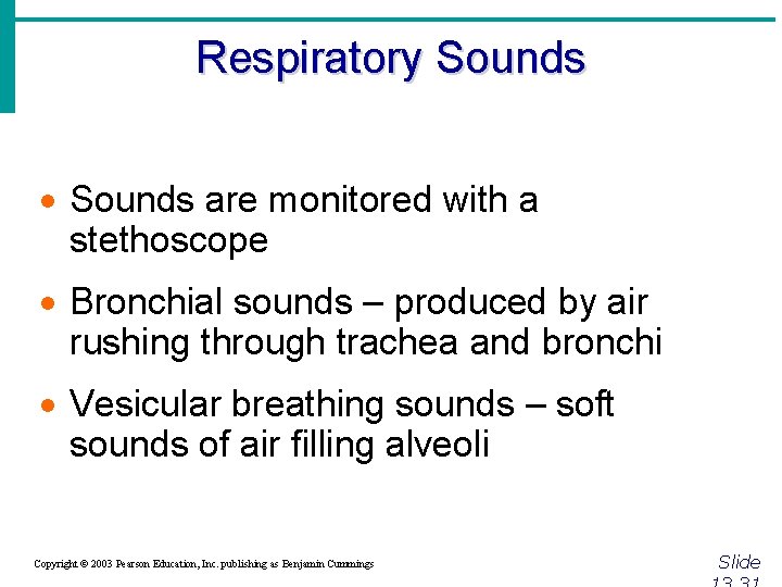 Respiratory Sounds · Sounds are monitored with a stethoscope · Bronchial sounds – produced