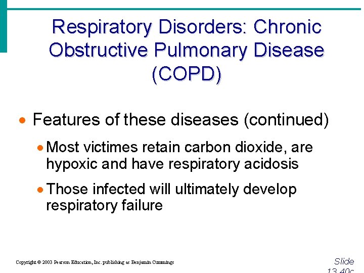 Respiratory Disorders: Chronic Obstructive Pulmonary Disease (COPD) · Features of these diseases (continued) ·