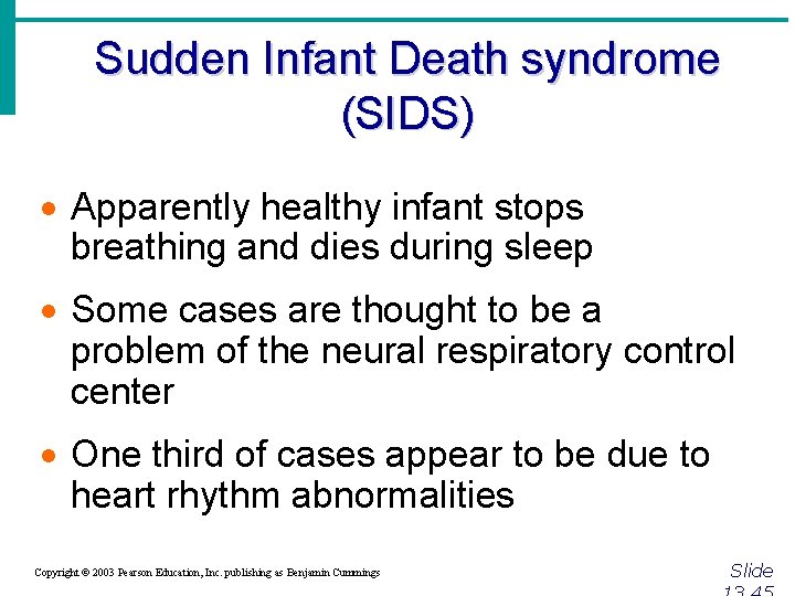 Sudden Infant Death syndrome (SIDS) · Apparently healthy infant stops breathing and dies during