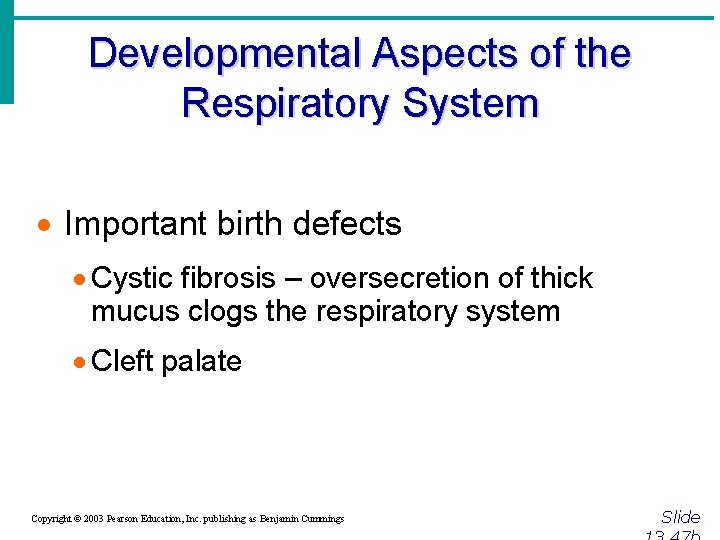 Developmental Aspects of the Respiratory System · Important birth defects · Cystic fibrosis –