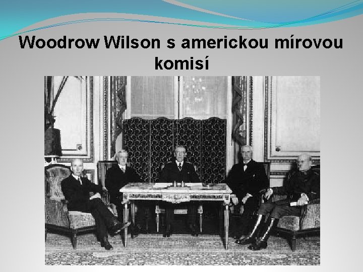 Woodrow Wilson s americkou mírovou komisí 