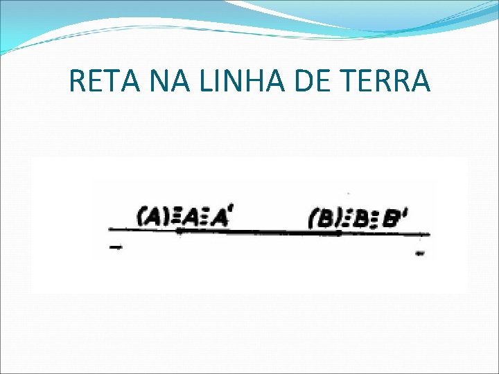 RETA NA LINHA DE TERRA  RETA NA LINHA DE TERRA