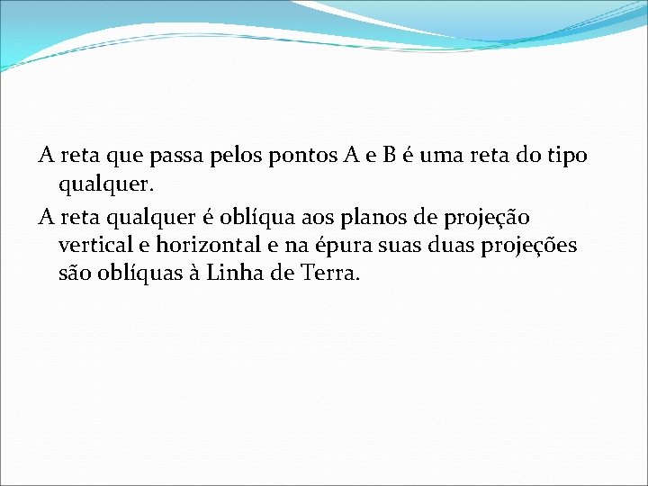A reta que passa pelos pontos A e B é uma reta do tipo A reta que passa pelos pontos A e B é uma reta do tipo