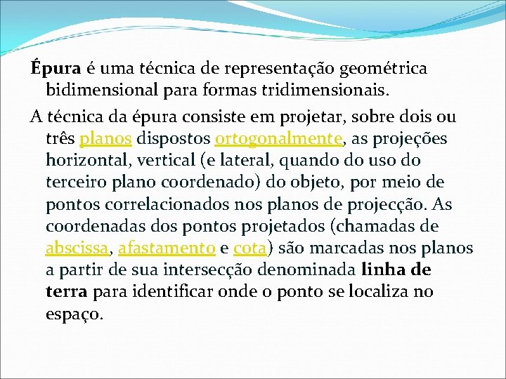 Épura é uma técnica de representação geométrica bidimensional para formas tridimensionais. A técnica da Épura é uma técnica de representação geométrica bidimensional para formas tridimensionais. A técnica da