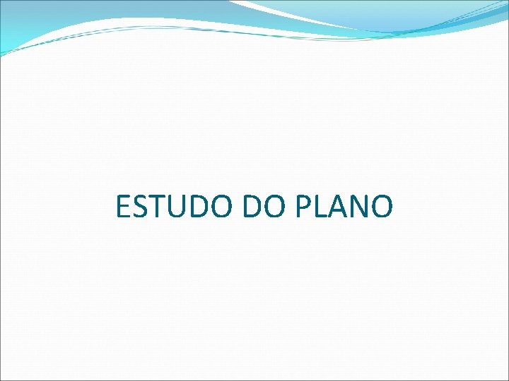 ESTUDO DO PLANO  ESTUDO DO PLANO