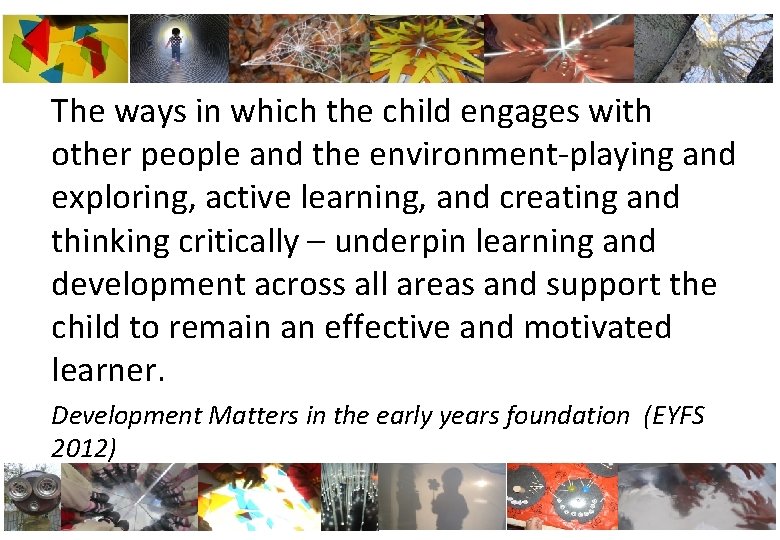 The ways in which the child engages with other people and the environment-playing and