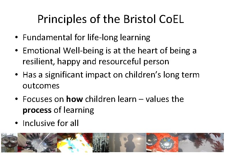 Principles of the Bristol Co. EL • Fundamental for life-long learning • Emotional Well-being