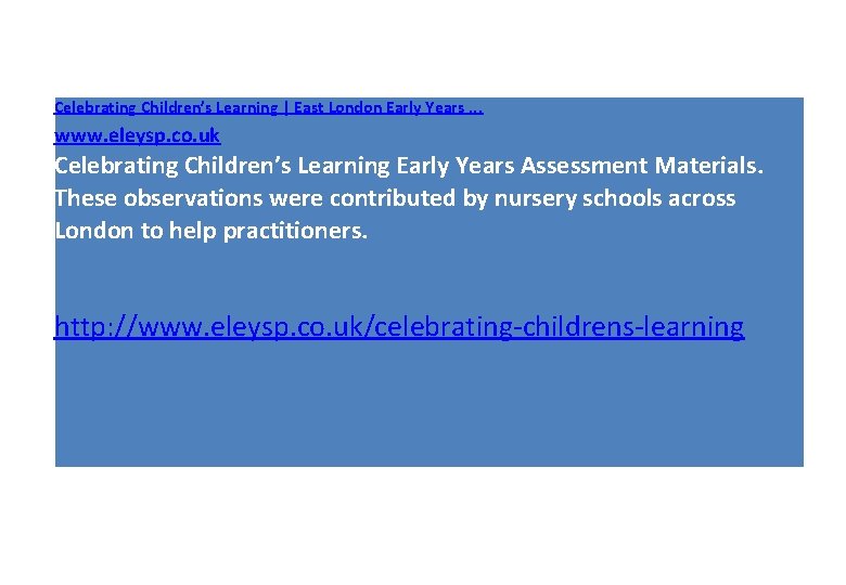 Celebrating Children’s Learning | East London Early Years. . . www. eleysp. co. uk