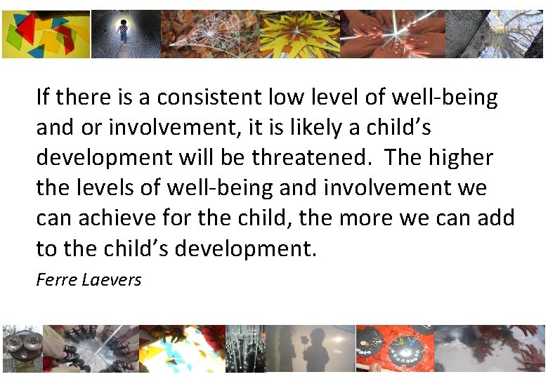 If there is a consistent low level of well-being and or involvement, it is