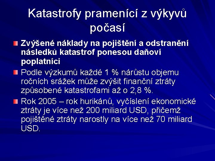 Katastrofy pramenící z výkyvů počasí Zvýšené náklady na pojištění a odstranění následků katastrof ponesou