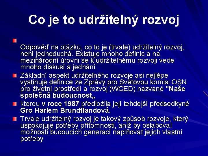 Co je to udržitelný rozvoj Odpověď na otázku, co to je (trvale) udržitelný rozvoj,