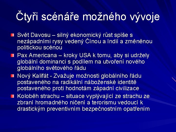 Čtyři scénáře možného vývoje Svět Davosu – silný ekonomický růst spíše s nezápadními rysy