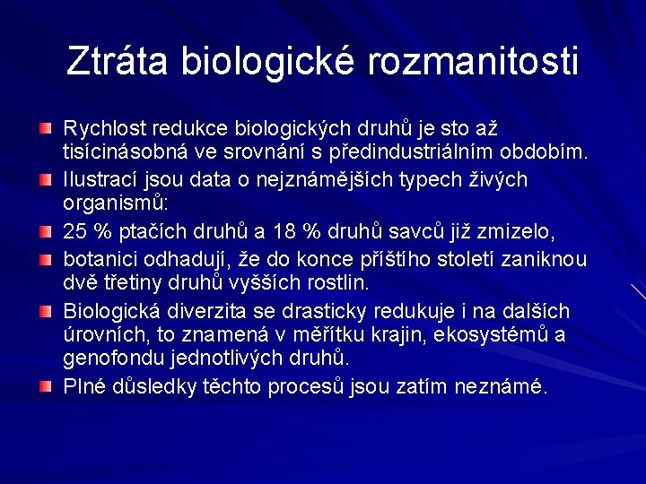 Ztráta biologické rozmanitosti Rychlost redukce biologických druhů je sto až tisícinásobná ve srovnání s