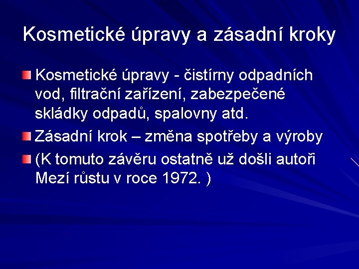 Kosmetické úpravy a zásadní kroky Kosmetické úpravy - čistírny odpadních vod, filtrační zařízení, zabezpečené