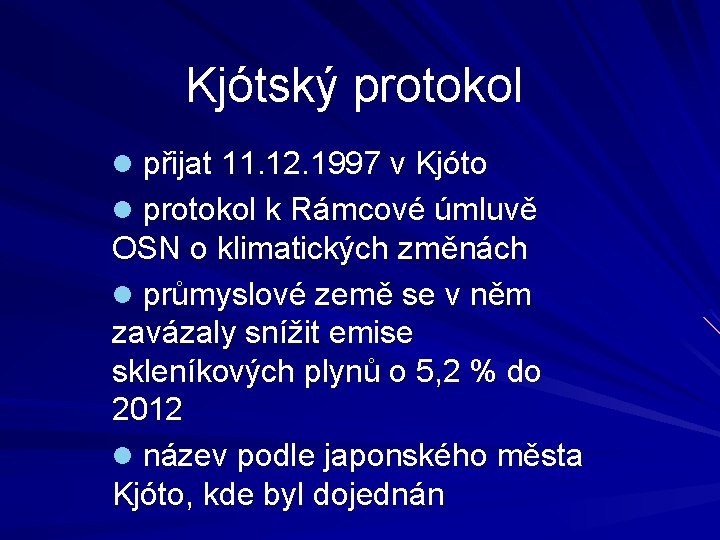 Kjótský protokol l přijat 11. 12. 1997 v Kjóto l protokol k Rámcové úmluvě