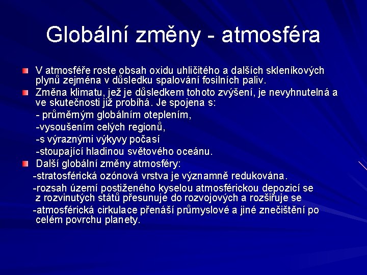 Globální změny - atmosféra V atmosféře roste obsah oxidu uhličitého a dalších skleníkových plynů