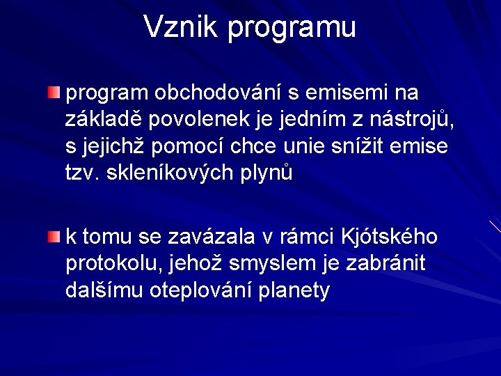 Vznik programu program obchodování s emisemi na základě povolenek je jedním z nástrojů, s