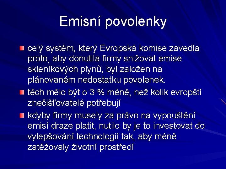 Emisní povolenky celý systém, který Evropská komise zavedla proto, aby donutila firmy snižovat emise