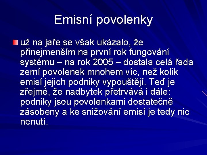 Emisní povolenky už na jaře se však ukázalo, že přinejmenším na první rok fungování