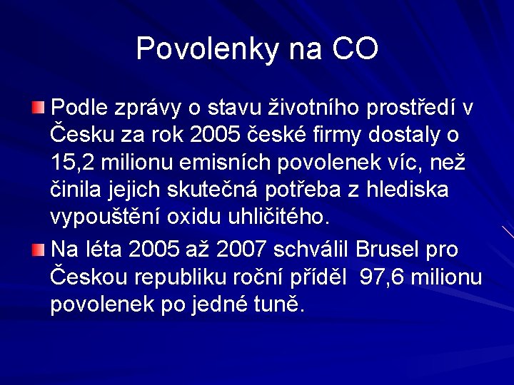 Povolenky na CO Podle zprávy o stavu životního prostředí v Česku za rok 2005