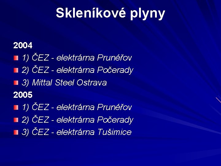 Skleníkové plyny 2004 1) ČEZ - elektrárna Prunéřov 2) ČEZ - elektrárna Počerady 3)