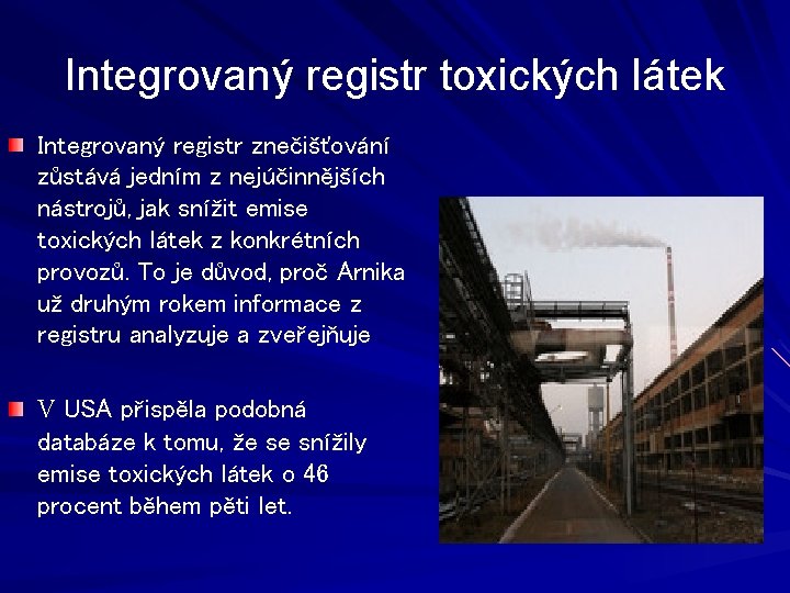 Integrovaný registr toxických látek Integrovaný registr znečišťování zůstává jedním z nejúčinnějších nástrojů, jak snížit