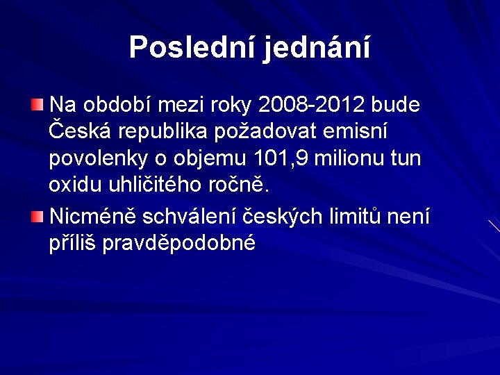 Poslední jednání Na období mezi roky 2008 -2012 bude Česká republika požadovat emisní povolenky