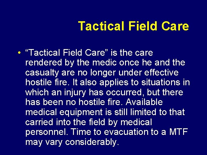 Tactical Field Care • “Tactical Field Care” is the care rendered by the medic