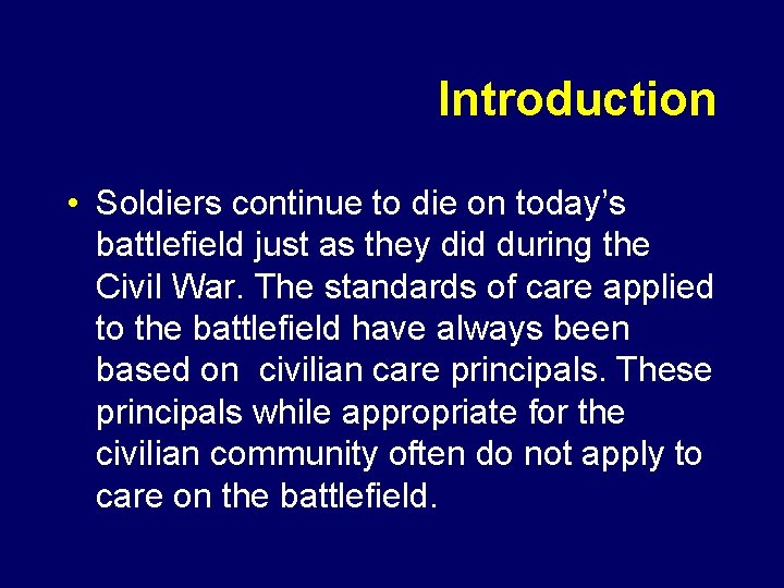 Introduction • Soldiers continue to die on today’s battlefield just as they did during