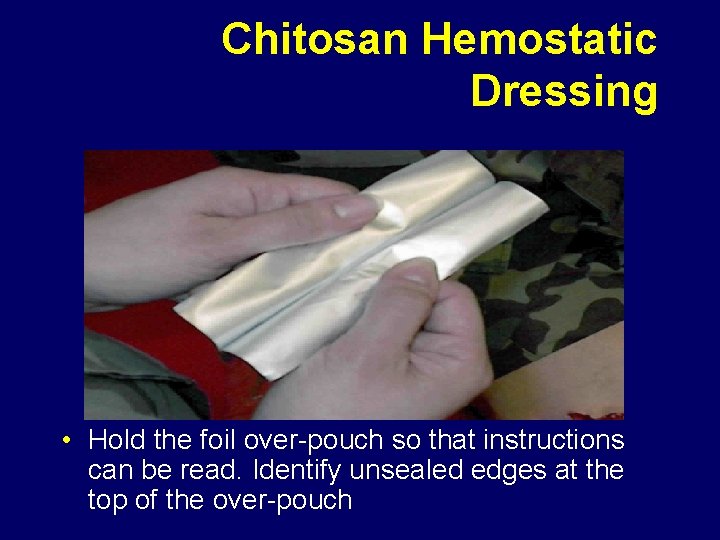 Chitosan Hemostatic Dressing • Hold the foil over-pouch so that instructions can be read.