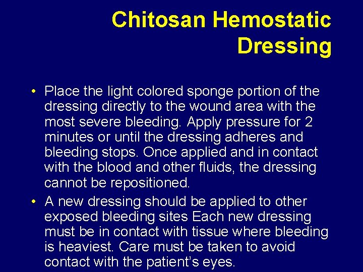 Chitosan Hemostatic Dressing • Place the light colored sponge portion of the dressing directly