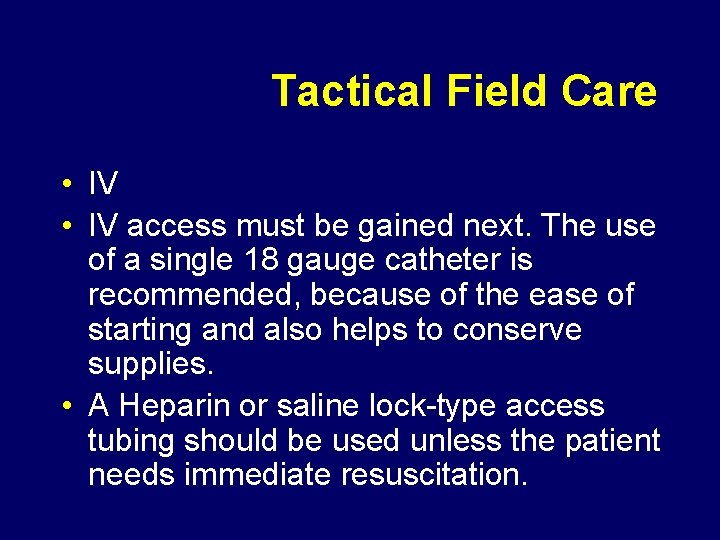 Tactical Field Care • IV access must be gained next. The use of a